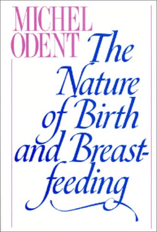 The Nature of Birth and Breastfeeding