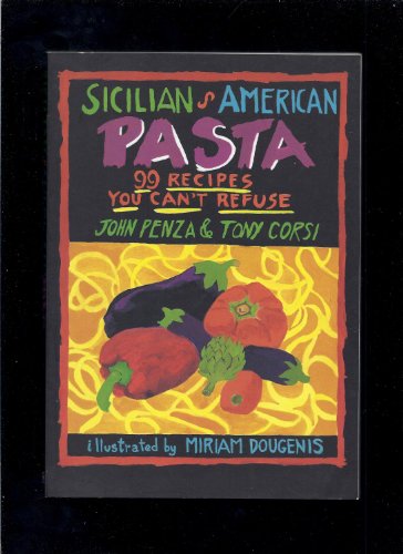 Sicilian American Pasta: 99 Recipes You Can't Refuse