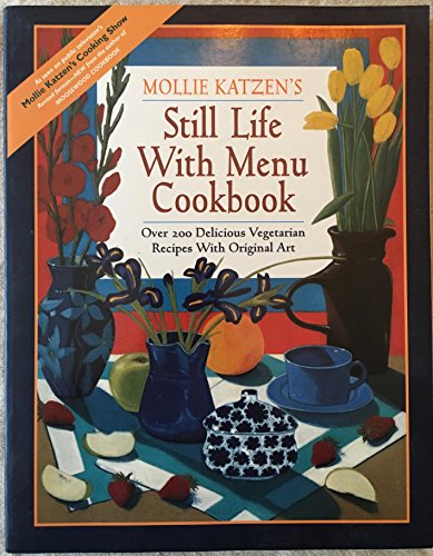 Still Life with Menu Cookbook: Delicious Vegetarian Menus Featuring