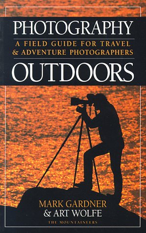 Photography Outdoors: A Field Guide for Travel and Adventure Photographers