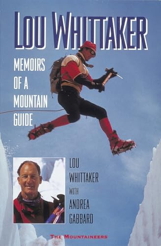 Lou Whittaker: Memoirs of a Mountain Guide