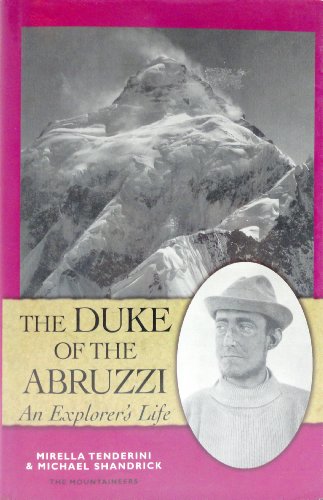 The Duke of the Abruzzi: An Explorer's Life