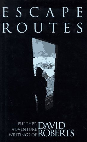 Escape Routes: Further Adventure Writings of David Roberts