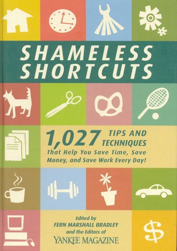 Shameless Shortcuts: 1,027 Tips and Techniques That Help You Save