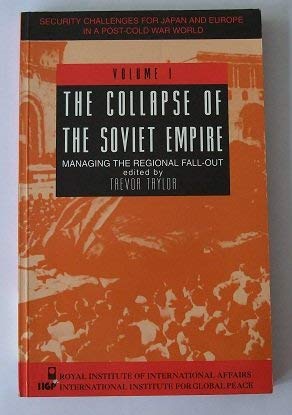 The Collapse of the Soviet Empire: Managing the Regional Fall-out: Vol.1