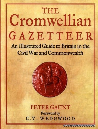 The Cromwellian Gazetteer: An Illustrated Guide to Britain in the Civil War and Commonwealth