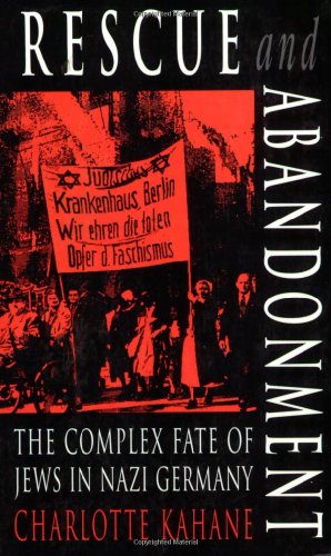 Rescue and Abandonment: the Complex Fate of Jews in Nazi Germany: The Complex Fate of Jews in Nazi Germany