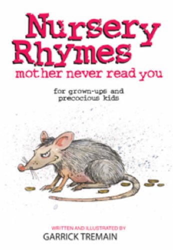 Nursery Rhymes Your Mother Never Told You: For Grown-ups and Precocious Kids