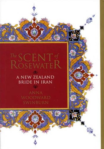 The Scent of Rosewater: A New Zealand Bride in Iran