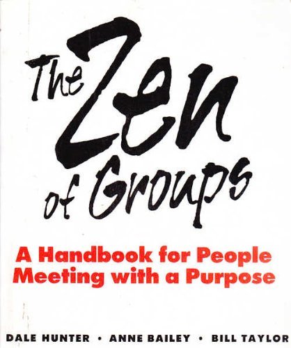 The Zen of Groups: a Handbook for People Meeting with a Purpose