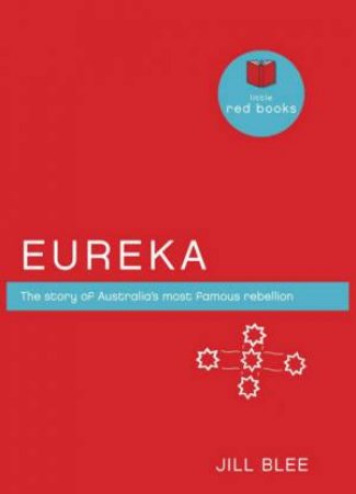 Eureka: The Story of Australia's Most Famous Rebellion