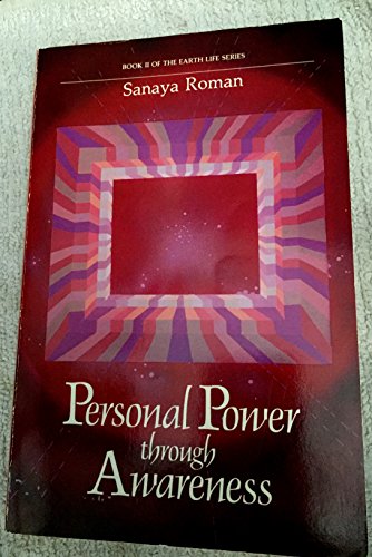 Personal Power Through Awareness: How to Use the Unseen and Higher Energies of the Universe for Spiritual Growth and Personal Transformation