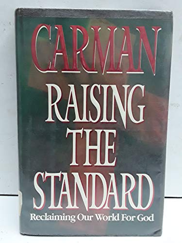 Raising the Standard: Reclaiming Your World for God