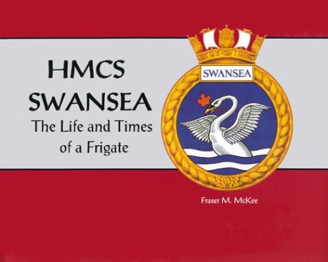 HMCS "Swansea": The Life and Times of a Frigate