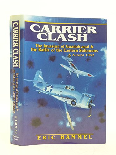 Carrier Clash: The Invasion of Guadalcanal and the Battle of the Eastern Solomons, August 1942
