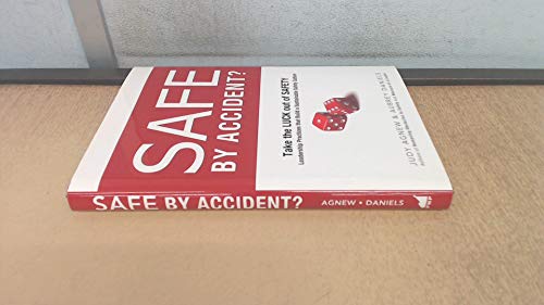 Safe by Accident?: Take the Luck Out of Safety: Leadership Practices