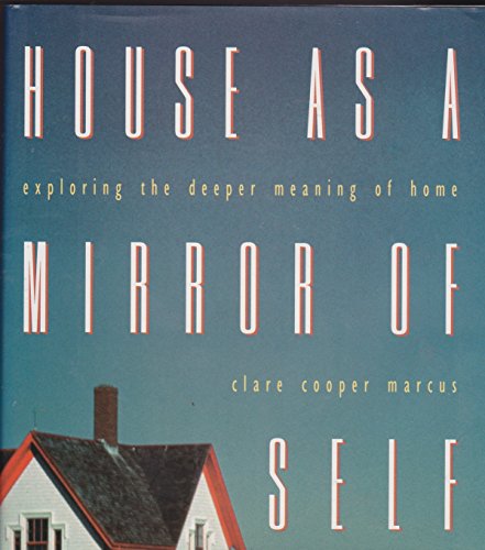 House as Mirror of Self: Exploring the Deeper Meaning of Home