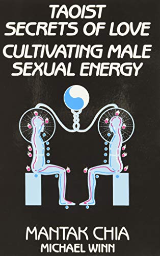 Taoist Secrets of Love: Cultivating Male Sexual Energy