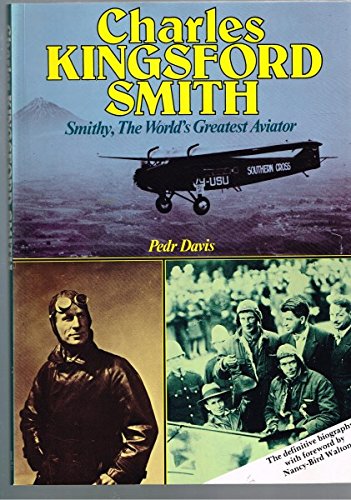 Charles Kingsford-Smith: the World's Greatest Aviator