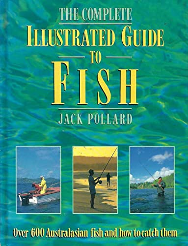 Complete Illustrated Guide to Fish: All the Varieties Anglers are