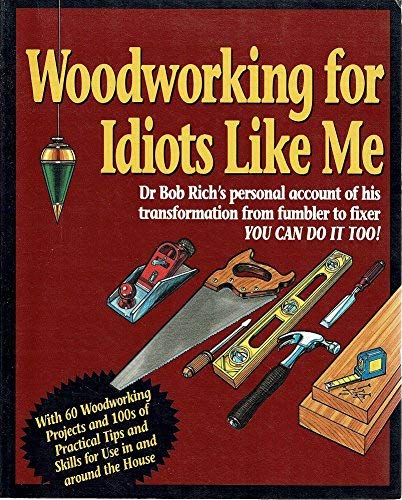 Woodworking for Idiots Like Me