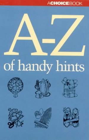 A-Z of Handy Hints: A Choice Book