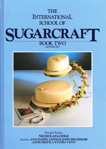 The International School of Sugarcraft: Bk. 2: Advanced