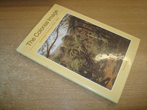The Colonial Image: Australian Painting 1800-1880
