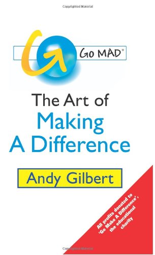 Go MAD!: The Art of Making a Difference