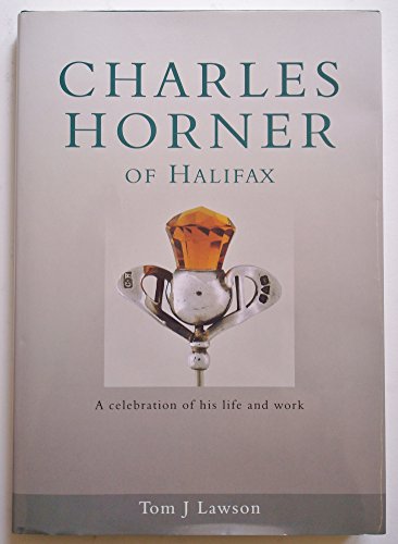 Charles Horner of Halifax: A Celebration of His Life and Work