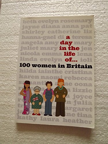 A Day in the Life of...: Stories of One Hundred Women in Britain