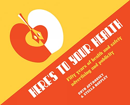 Here's to Your Health: 50 Years of Health and Safety Advertising and Publicity