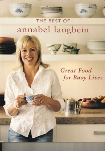 The Best of Annabel Langbein: Great Food for Busy Lives