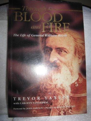 Through Blood and Fire: the Life of General William Booth