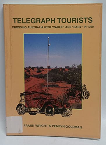 Telegraph Tourists: Crossing Australia with "Vauxie" and "Baby" in