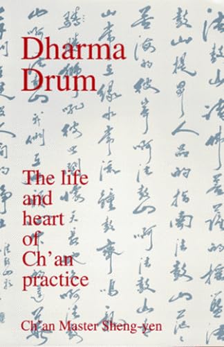 The Dharma Drum: Life and Heart of Ch'an Practice