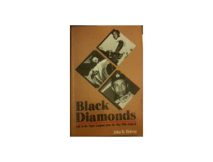 Black Diamonds: Life in the Negro Leagues from the Men Who Lived it