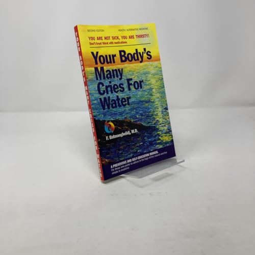 Your Body's Many Cries for Water: You Are Not Sick, You Are Thirsty! -
