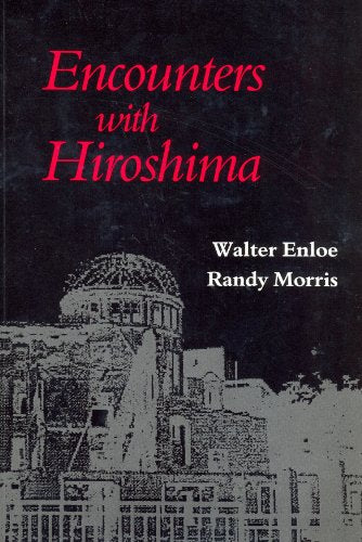 Encounters with Hiroshima: Making Sense of the Nuclear Age