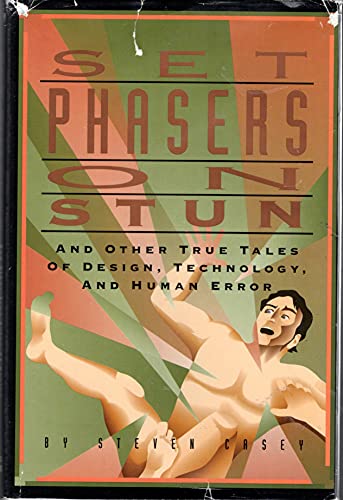 Set Phasers on Stun: And Other True Tales of Design, Technology, and