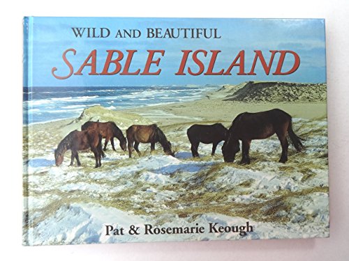 Wild and Beautiful Sable Island: Sand, Seals, Wild Horses and Shipwrecks