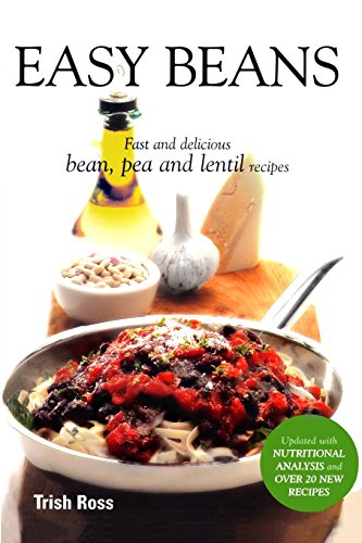 Easy Beans: Fast and Delicious Bean, Pea and Lentil Recipes