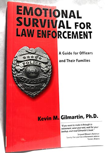 Emotional Survival for Law Enforcement: A Guide for Officers and Their