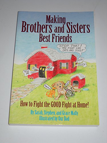 Making Brothers and Sisters Best Friends: How to Fight the Good Fight