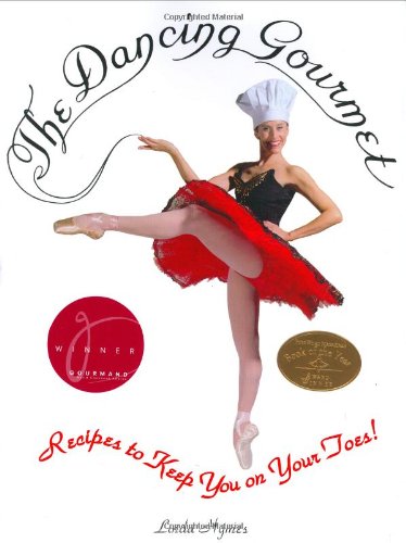 The Dancing Gourmet: Recipes to Keep You on Your Toes!