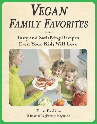 Vegan Family Favorites: Tasty and Satisfying Recipes Even Your Kids Will Love