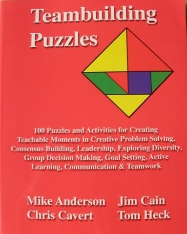 Teambuilding Puzzles: 100 Puzzles and Activities for Creating Teachable Moments