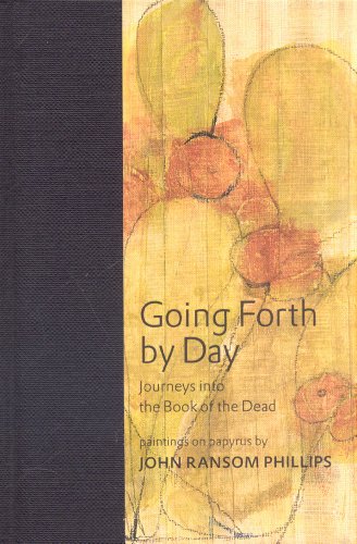 Going Forth by Day: Journeys into the Book of the Dead