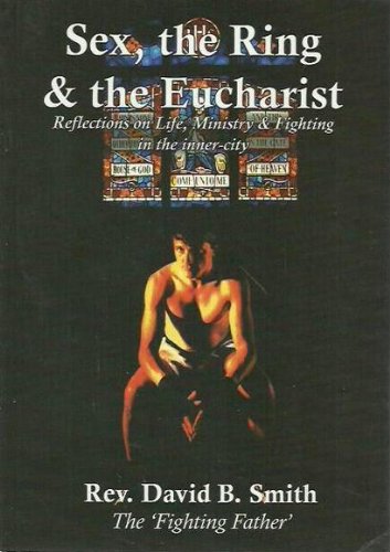 Sex, the Ring and the Eucharist: Reflections on Life Ministry and Fighting in the Inner-City