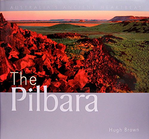The Pilbara: Australia's Ancient Heartbeat